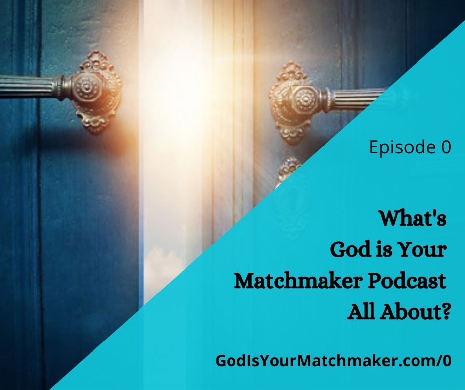 What's God is Your Matchmaker Podcast All About?